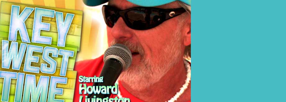 KEY WEST TIME TV – Starring Howard Livingston
